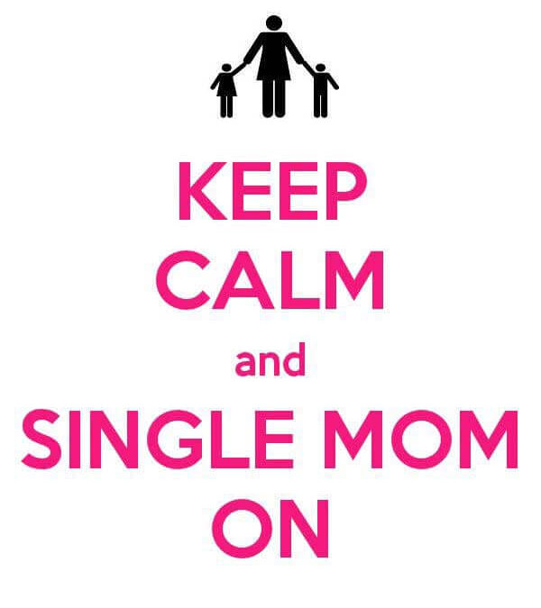 Keep Calm and Single Mom On
